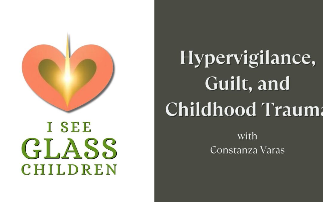 Hypervigilance, Guilt, and Childhood Trauma: Constanza Speaks